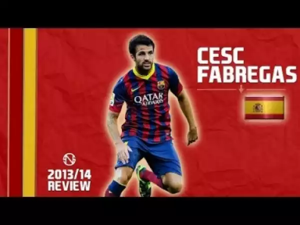 Video: CESC FABREGAS Goals, Skills, Assists Barcelona 2013 2014 HD